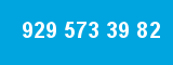 929 573 39 82